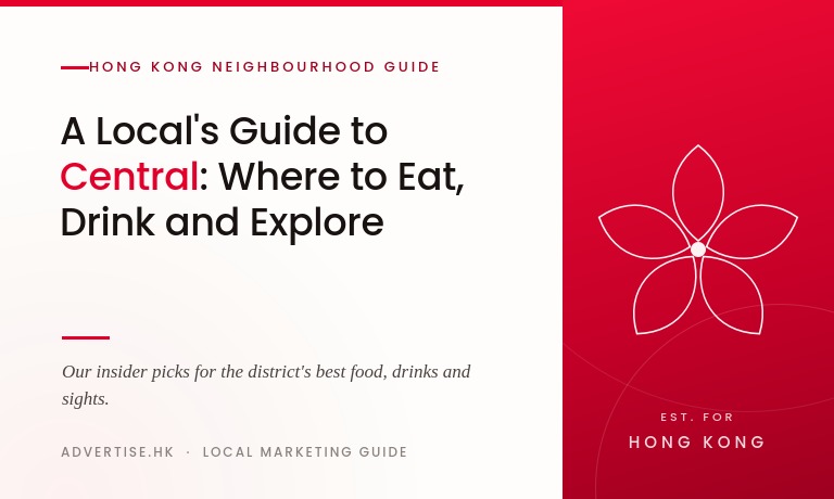 A Local's Guide to Central: Where to Eat, Drink and Explore