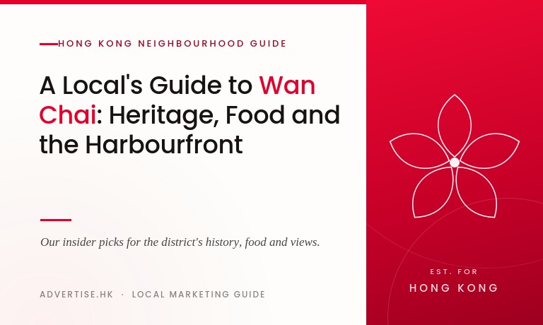 A Local's Guide to Wan Chai: Heritage, Food and the Harbourfront